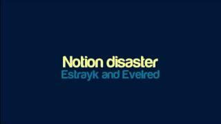 Estrayk and Evelred - Notion disaster