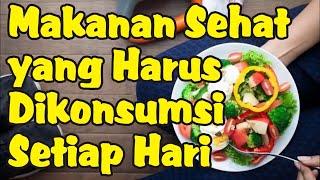 Makanan Sehat yang Perlu Dikonsumsi Setiap Hari