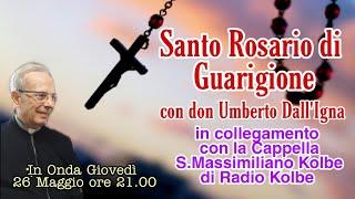 S. Rosario di Guarigione con don Umberto Dall'Igna. In collegamento con la Cappella S.M.Kolbe