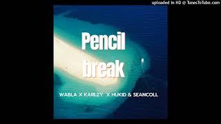 Pencil break (Wabla x karlzy  x Hukid & Seancoll) Solo vibez 2022