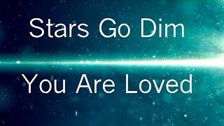 You are loved [Lyrics] - Stars Go Dim