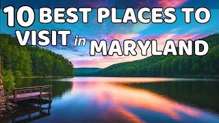 10 Best Places to Visit in Maryland: Discover the Charm of the Free State!