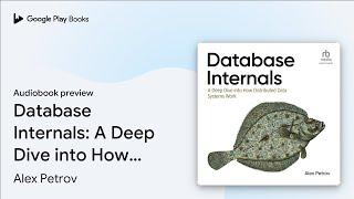 Database Internals: A Deep Dive into How… by Alex Petrov · Audiobook preview