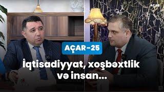 İqtisadiyyat, xoşbəxtlik, insan... - Ağanemət  Ağayev, Mail Yaqub | Açar-25