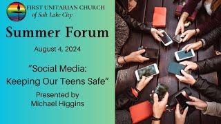 Summer Forum: "Social Media: Keeping Our Teens Safe" (August 4, 2024)