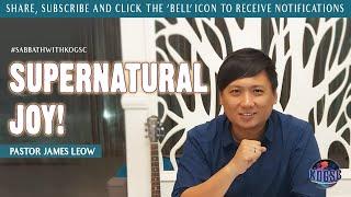 Supernatural Joy! - Pastor James Leow | King of Glory Supernatural Church