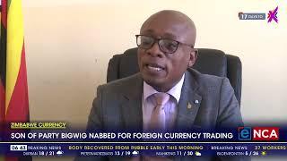 Son of Zanu-PF bigwig nabbed for foreign currency trading