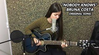 Bruna Costa - Nobody Knows (Original Song)