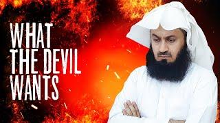 What does the DEVIL want! Mufti Menk