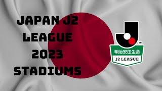 Japanese J2 League 2023 - ALL THE STADIUMS