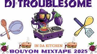 DjTroublesome- IN DA KITCHEN (BOUYON MIXTAPE) 2025 | Faithii | Signal Band | Trilla G | Quan |KennyG