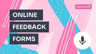 Podcast / Episode #5 — 6 Ways to Use Online Feedback Forms for Your Business