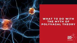 What to do with the myth of Polyvagal Theory