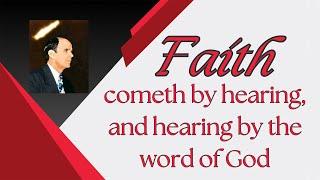 Faith Cometh By Hearing, And Hearing By The Word of God - Rev William Branham