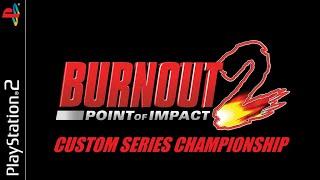 Burnout 2: Point of Impact (PlayStation 2) - Custom Series Championship