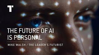 The Future Of AI Is Personal | Mike Walsh | Futurist Keynote Speaker