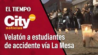 CityNoticias 6 de octubre: Velatón por las estudiantes muertas en accidente vía La Mesa