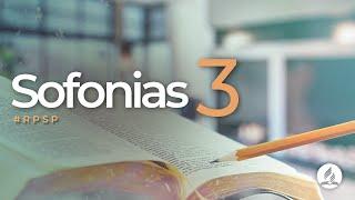 Sofonias 3 -  Reavivados Por Sua Palavra | #RPSP