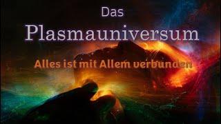 Das Plasma Universum - Alles ist mit Allem verbunden