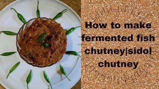 How to make fermented fish chutney| sidol chutney|