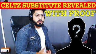 Celtz Substitute Reveal With Proof | Who is Celtz Substitute | Celtz Substitute Revealed