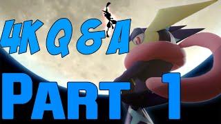 4k Q&A Part 1