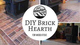 BUILD WOOD STOVE BRICK HEARTH- Alaska DIY