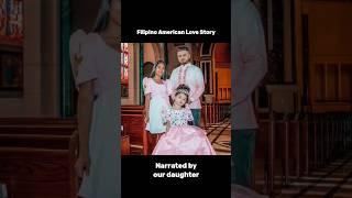 Filipino American couple love story, narrated by our daughter Mia 