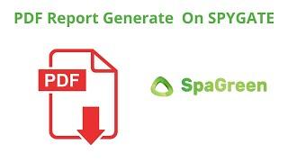 How To Generate PDF Reports On SPYGATE | SpaGreen Creative