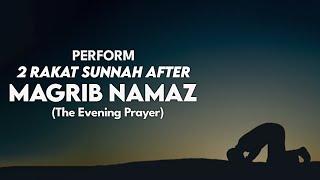 How to perform 2 Rakat Sunnah Prayer after Maghrib Namaz