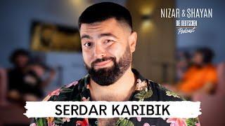 Serdar Karibik | #241 Nizar & Shayan Podcast