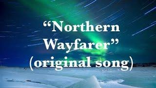 "Northern Wayfarer" (original song) | lyric video