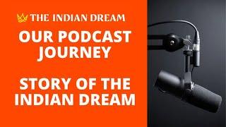 Our Podcast & Newsletter Story || Journey of The Indian Dream Project