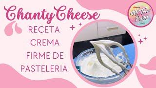 CHANTY CHEESE  RECETA / CREMA FIRME, para rellenar  y cubrir pasteles o cupcakes