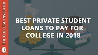 Best Private Student Loans To Pay For College In 2018