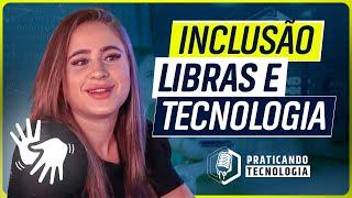 Inclusão, Libras e Tecnologia@HardwareRedesBrasil Rebeca Vaz #POD10