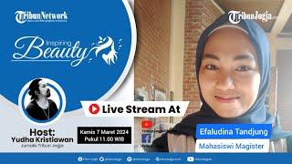  LIVE Inspiring Beauty Bersama Efaludina Tandjung, Seorang Mahasiswi Magister