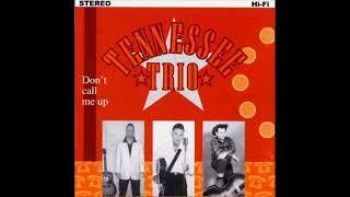 TENNESSEE TRIO -  Don't Call Me Up