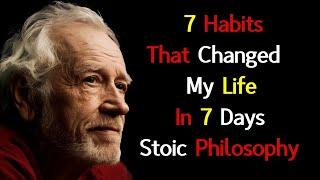 7 Habits That Changed My Life In 7 Days. These Lessons Will Change Your Life | Stoic Philosophy