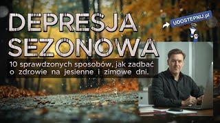 Depresja sezonowa. 10 sprawdzonych sposobów, jak zadbać o zdrowie na jesienne i zimowe dni