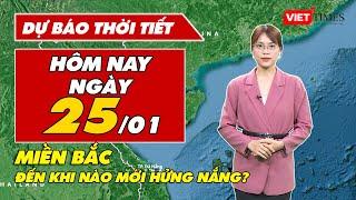 Dự báo thời tiết sáng 25/1: Miền Bắc đến khi nào mới hửng nắng? | VietTimes