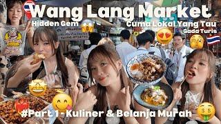 #PART1Hidden Gem Bangkok! Full Tour Wang Lang Market! Kuliner Enak & Belanja Murah + Cara ke Sini!