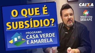 O Que é Subsídio no Programa Casa Verde e Amarela?