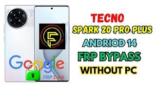 Tecno Spark 20 Pro Plus Frp Bypass | Andriod 14 | without pc