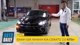 Đánh giá nhanh #Kia #Cerato 2.0 Premium 675 triệu sắp bán tại Việt Nam |AUTODAILY.VN|