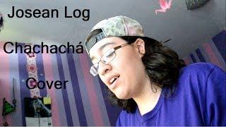 Chachachá - Josean Log (COVER)