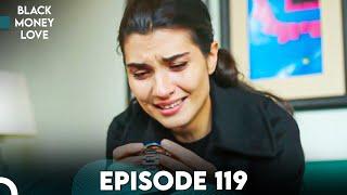 Black Money Love - Episode 119 (English Dubbed) | Kara Para Ask