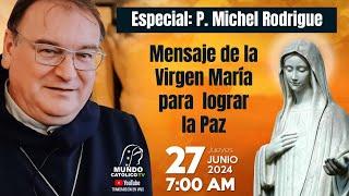 P. Michel Rodrigue - Mensaje de la Virgen María para lograr la Paz.