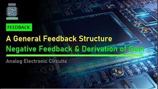 Feedback in Amplifier circuits | Negative Feedback, Derivation of Gain | Analog Electronics Circuits