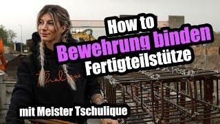 How to Bewehrung binden - Betonstützen mit Meister Tschulique